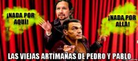  las viejas artimañas de pedro y pablo