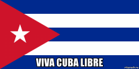 viva cuba libre