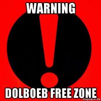 warning dolboeb free zone