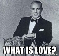  what is love?