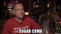  sugar coma