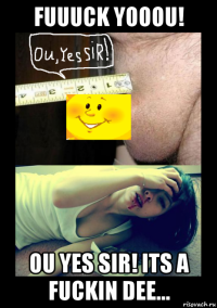 fuuuck yooou! ou yes sir! its a fuckin dee...