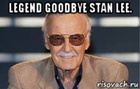 legend goodbye stan lee. 