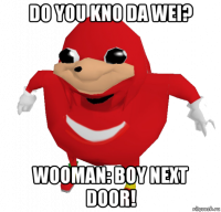 do you kno da wei? wooman: boy next door!