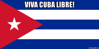 viva cuba libre! 