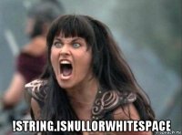  !string.isnullorwhitespace