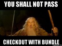 you shall not pass checkout with bundle