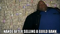  nande after selling a guild bank