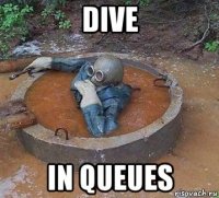 dive in queues