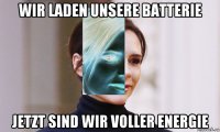 wir laden unsere batterie jetzt sind wir voller energie