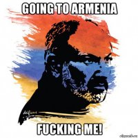 going to armenia fucking me!