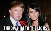  throw him to the lions
