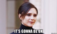  it's gonna be ok