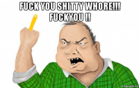 fuck you shitty whore!!! fuckyou !! 