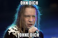 ohn dich ohne dich
