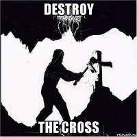 destroy the cross