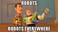 robots robots everywhere