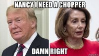 nancy i need a chopper damn right