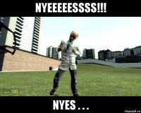 nyeeeeessss!!! nyes . . .