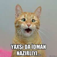 yaxşı da İdman nazirliyi...