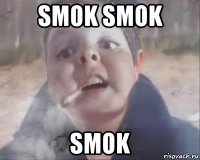 smok smok smok