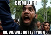 bismillah! no, we will not let you go.