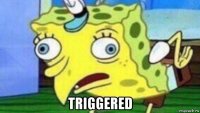  triggered