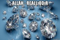 allah - reallıqdır 
