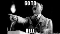 go to hell