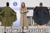  disorganized and disoriented