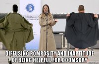  diffusing pomposity and inaptitude of being helpful for doomsday