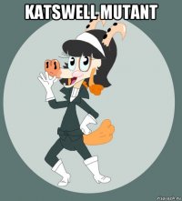 katswell mutant 