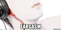  eargasm