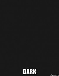  dark