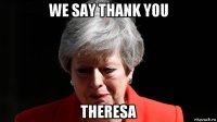 we say thank you theresa