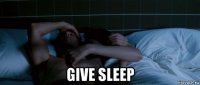  give sleep