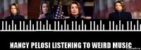  nancy pelosi listening to weird music