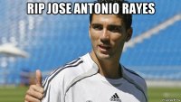 rip jose antonio rayes 