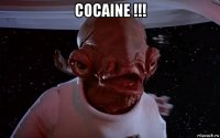 cocaine !!! 