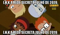 i.n.k a rede secreta julho de 2019 i.n.k a rede secreta julho de 2019