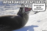 japón reanuda la captura de ballenas 