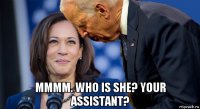  mmmm. who is she? your assistant?