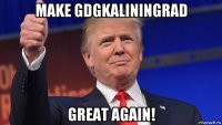 make gdgkaliningrad great again!