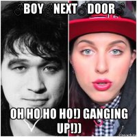 ♂boy♂next♂door♂ oh ho ho ho!) ganging up!))