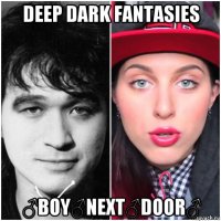 deep dark fantasies ♂boy♂next♂door♂