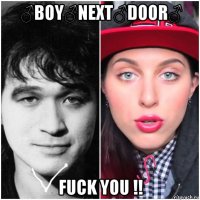 ♂boy♂next♂door♂ fuck you !!
