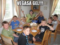 vegasa gel!!! 