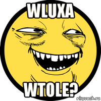 wluxa wtole?