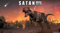 s a t a n !!!1 