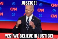 justice! yes! we believe in justice!